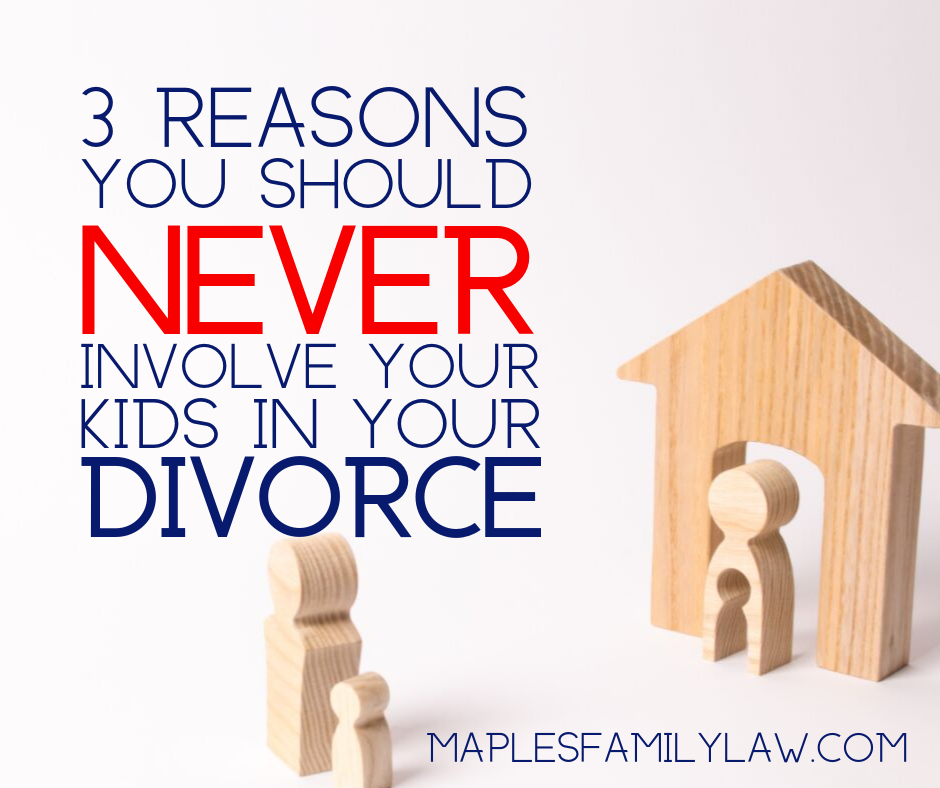 3 Reasons You Should Never Involve Your Kids in Your Divorce