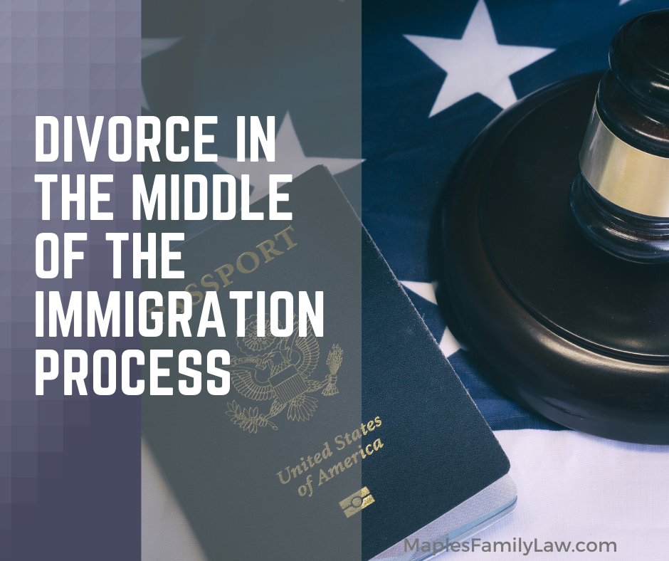 Divorce in the Middle of the Immigration Process
