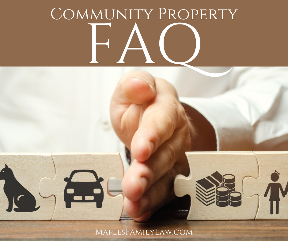 Community Property FAQ in California - Stockton Divorce Lawyers